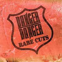 Danger Danger : Rare Cuts